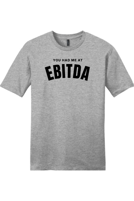 You Had Me At EBITDA T-Shirt