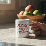 Future Looks Bright White and Red Mug